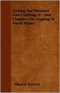 Fishing for Pleasure and Catching It - Two Chapters on Angling in North Wales