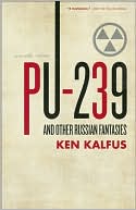 PU-239 and Other Russian Fantasies