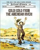 Gold! Gold from the American River!: January 24, 1848: The Day the Gold Rush Began