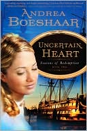 Uncertain Heart: Seasons of Redemption, Book Two