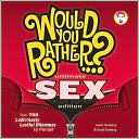 Would You Rather...? Ultimate SEX Edition: Over 700 Ludicrously Lustful Dilemmas to Ponder