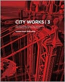 City Works 3: Student Work 2008-2009, The City College of New York - Bernard and AnneSpitzer School of Architecture