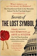 Secrets of The Lost Symbol: The Unauthorized Guide to the Mysteries Behind The Da Vinci Code Sequel