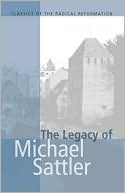 The Legacy Of Michael Sattler