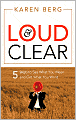 Loud and Clear: 5 Steps to Say What You Mean and Get What You Want