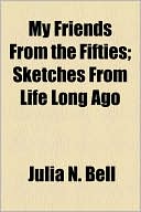 My Friends From The Fifties; Sketches From Life Long Ago