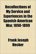 Recollections Of My Service And Experiences In The Spanish-American War, 1898-1899