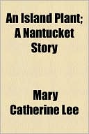 An Island Plant; A Nantucket Story