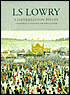 L. S. Lowry: Conversation Pieces