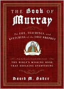 The Book of Murray: The Life, Teachings, and Kvetching of the Lost Prophet