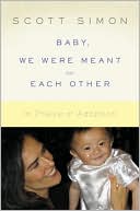 Baby, We Were Meant for Each Other: In Praise of Adoption