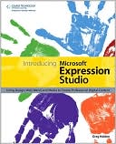 Introducing Microsoft Expression Studio: Using Design, Web, Blend, and Media to Create Professional Digital Content