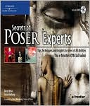 Secrets of Poser Experts: Tips, Techniques, and Insights for Users of All Abilities: The e-frontier Official Guide