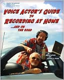 Voice Actor's Guide to Recording at Home and On the Road
