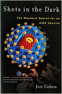 Shots in the Dark: The Wayward Search for an AIDS Vaccine