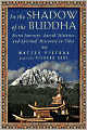 In the Shadow of the Buddha: Secret Journeys, Sacred Histories, and Spiritual Discovery in Tibet