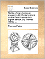 Rights of man: being an answer to Mr. Burke's attack on the French revolution. Eighth edition. By Thomas Paine, ...