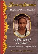 A Picture of Freedom: The Diary of Clotee, a Slave Girl , Belmont Plantation, Virginia, 1859 (Dear America Series)