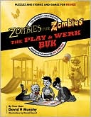 Zombies for Zombies - The Play and Werk Buk: The World's Bestselling Inactivity Guide for the Living Dead