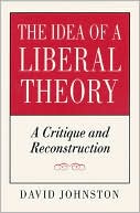 The Idea of a Liberal Theory: A Critique and Reconstruction