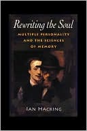 Rewriting the Soul: Multiple Personality and the Sciences of Memory