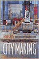 City Making: Building Communities without Building Walls