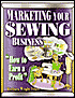 Marketing Your Sewing Business: How to Earn a Profit