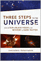 Three Steps to the Universe: From the Sun to Black Holes to the Mystery of Dark Matter