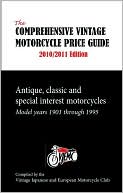 The Comprehensive Vintage Motorcycle Price Guide 2010/2011 Edition: Antique, Classic and Special Interest Motorcycles - Model Years 1901 through 1995