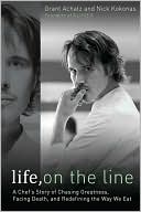 Life, on the Line: A Chef's Story of Chasing Greatness, Facing Death, and Redefining the Way We Eat