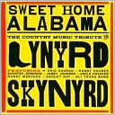 Sweet Home Alabama: The Country Music Tribute To Lynyrd Skynyrd