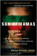 Son of Hamas: A Gripping Account of Terror, Betrayal, Political Intrigue, and Unthinkable Choices