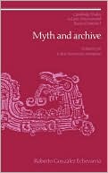 Myth and Archive: A Theory of Latin American Narrative