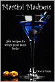 Martini Madness: 380 recipes to tempt your taste Buds