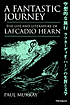 Fantastic Journey: The Life and Literature of Lafcadio Hearn