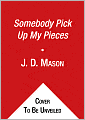 Somebody Pick up My Pieces