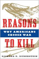 Reasons to Kill: Why Americans Choose War