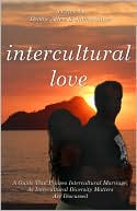 Intercultural Love: A Guide That Praises Intercultural Marriage, As Intercultural Diversity Matters Are Discussed