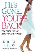 He's Gone... You're Back: The Right Way to Get over Mr. Wrong
