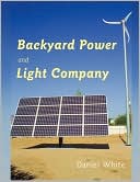 Backyard Power And Light Company by Daniel White: Book Cover