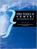 Pro Tools 8 Power!: The Comprehensive Guide
