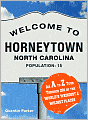 Welcome to Horneytown, North Carolina, Population: 15: An insider's guide to 201 of the world's weirdest and wildest places
