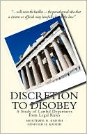 Discretion to Disobey: A Study of Lawful Departures from Legal Rules