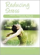 Reducing Stress: Simple, Effective Ways to Manage Stress