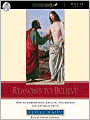 Reasons to Believe: How to Understand, Explain, and Defend the Catholic Faith