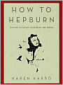 How to Hepburn: Lessons on Living from Kate the Great