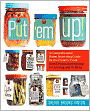 Put 'em Up!: A Comprehensive Home Preserving Guide for the Creative Cook, from Drying and Freezing to Canning and Pickling