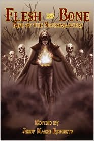 Flesh & Bone: Rise of the Necromancers (Anthology)