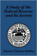A Study of the Federal Reserve and Its Secrets