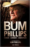 Bum Phillips: Coach, Cowboy, Christian